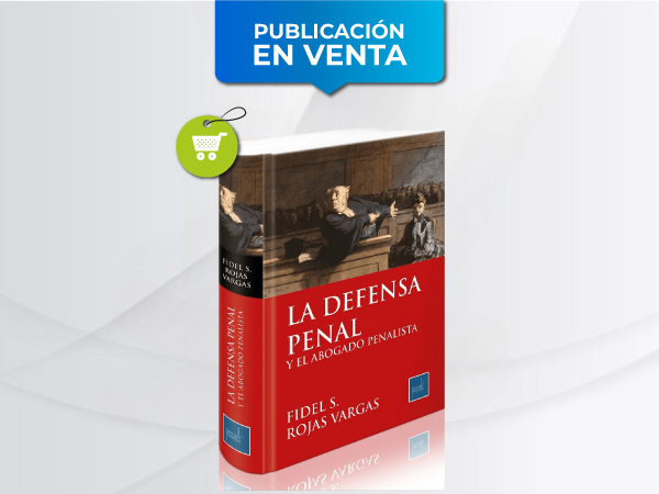 La Defensa Penal y el Abogado Penalista