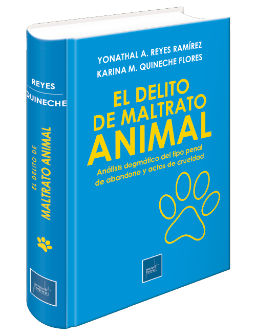 EL DELITO DE MALTRATO ANIMAL, ANALISIS DOGMATICO DEL TIPO PENAL DE ABANDONO Y ACTOS DE CRUELDAD