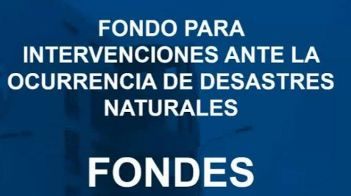 Gestión de los recursos del Fondo para intervenciones ante la ocurrencia de desastres naturales (FONDES)