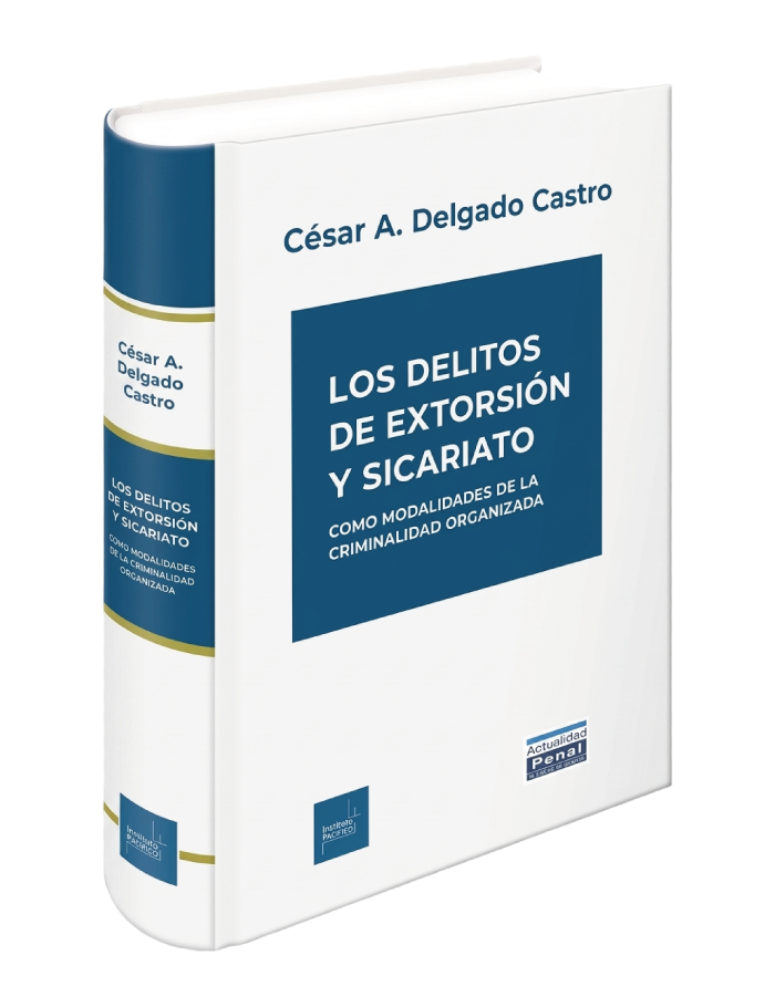 Portada de LOS DELITOS DE EXTORSION Y SICARIATO - COMO MODALIDADES DE LA CRIMINALIDAD ORGANIZADA