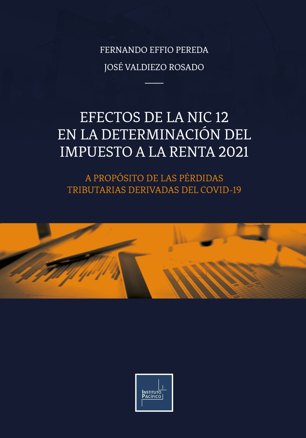 Portada de Efectos de la NIC 12 en la determinación del Impuesto a la Renta 2021