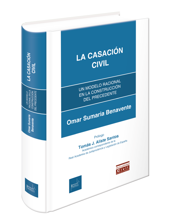 Portada de LA CASACION CIVIL - UN MODELO RACIONAL EN LA CONSTRUCCION DEL PRECEDENTE