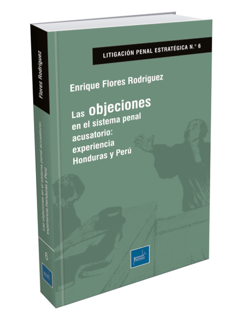 LAS OBJECIONES EN EL SISTEMA PENAL ACUSATORIO-EXPERIENCIA HONDURAS Y PERU