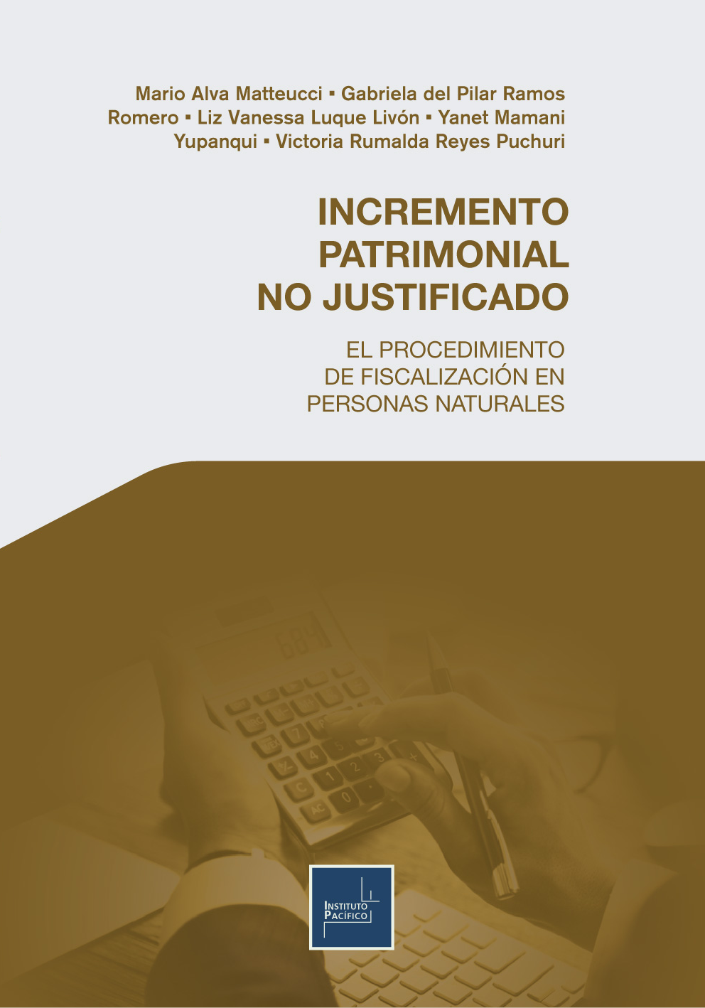 Portada de Incremento Patrimonial no Justificado. El procedimiento de fiscalización en personas naturales